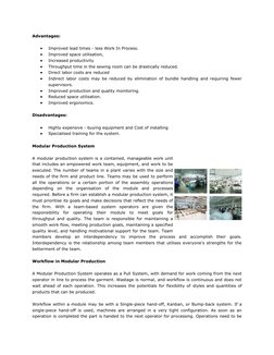 Advantages: 
 
Improved lead times - less Work In Process. 
 
Improved space utilisation, 
 
Increased productivity 
 
Th