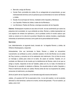 
Benvolio: amigo de Romeo.

Conde Paris: prometido de Julieta. Es un antagonista sin proponérselo, ya que
indirectamente te