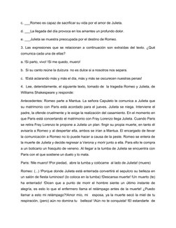 c. ___Romeo es capaz de sacrificar su vida por el amor de Julieta.                
d. ___La llegada del día provoca en los am