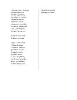 «Me acuesto en rincones
solito y a obscuras.
De noche, ya sabes,
los ruidos me asustan.
Los perros divisan
espantos y aúllan.
