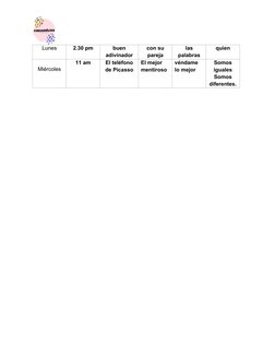 Lunes
2.30 pm
buen
adivinador 
con su
pareja 
las
palabras 
quien 
Miércoles
11 am
El teléfono
de Picasso 
El mejor 
mentiros