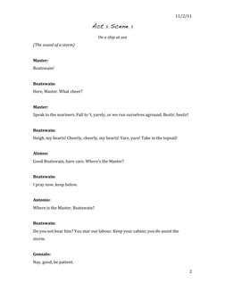 11/2/11	  
	  
2	  
Act 1 Scene 1 
On	  a	  ship	  at	  sea	  
(The	  sound	  of	  a	  storm)	  
	  
Master: