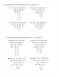 7. ¿Cuál procedimiento resuelve la ecuación 7(2y + 3) - 5y = 2(4y + 8) + 9? 
 
 
 
 
 
 
 
 
 
 
 
 
 
 
8. ¿Cuál procedimien