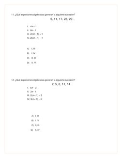 11. ¿Qué expresiones algebraicas generan la siguiente sucesión? 
5, 11, 17, 23, 29… 
 
I. 4n + 1  
II. 6n - 1 
III. 2(3n -