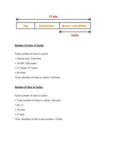  
Number of Lines in Cache-
 
Total number of lines in cache
= Cache size / Line size
= 16 KB / 256 bytes
= 214 bytes / 28 by