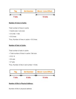  
Number of Lines in Cache-
 
Total number of lines in cache
= Cache size / Line size
= 512 KB / 1 KB
= 512 lines
Thus, Numbe