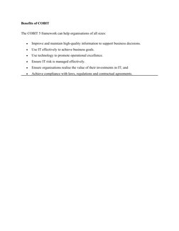 Benefits of COBIT
The COBIT 5 framework can help organisations of all sizes:

Improve and maintain high-quality information