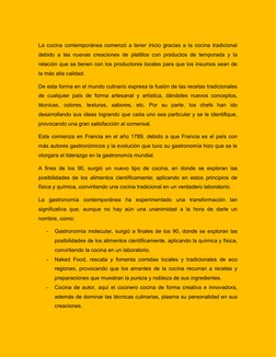 La cocina contemporánea comenzó a tener inicio gracias a la cocina tradicional
debido a las nuevas creaciones de platillos co