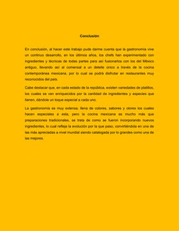 Conclusión
En conclusión, al hacer este trabajo pude darme cuenta que la gastronomía vive
un continuo desarrollo, en los últi