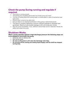 Check the pump During running and regulate if 
required

The pump is running smooth.

The bearing are not getting abnormall