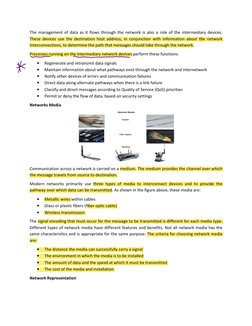 The management of data as it flows through the network is also a role of the intermediary devices. 
These devices use the des