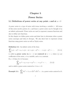 Chapter 5
Power Series
5.1 Deﬁnitions of power series at any point a and at a = 0
A power series is a type of series with ter