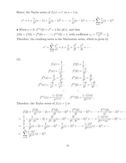 Hence, the Taylor series of f(x) = ex at a = 1 is
ex = e + e
1!(x −1) + e
2!(x −1)2 + · · · + e
n!(x −1)n + · · · =
∞
X
n=0
e