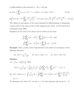 is diﬀerentiable on the interval (a −R, a + R) and
• f ′(x) =
∞
X
n=1
n cn(x−a)n−1 = c1+2c2(x−a)+3c3(x−a)2+· · ·
(5.4.2)
•
Z