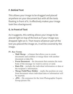 F. Behind Text
This allows your image to be dragged and placed 
anywhere on your document but with all the texts 
floating in