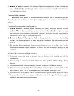 10 
6. Right to be heard: Consumers have the right to represent themselves in the law court for their 
voice to be heard.