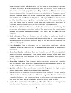 5 
major wholesalers amongst other wholesalers. They take title to the products they buy and resell. 
They brand and pack