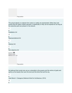 Flag question
Question text
The actual objects or subjects from nature or reality are represented. Either they look 
exactly