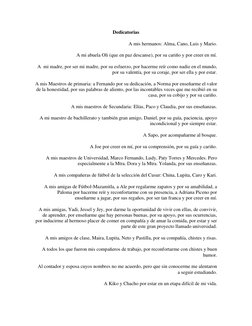 Dedicatorias 
A mis hermanos: Alma, Cano, Luis y Mario. 
A mi abuela Oli (que en paz descanse), por su cariño y por creer e