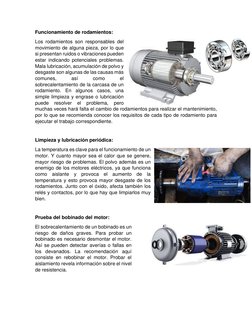 Funcionamiento de rodamientos: 
Los rodamientos son responsables del 
movimiento de alguna pieza, por lo que 
si presentan ru