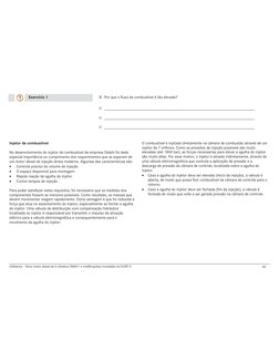 Utilitários ! Novo motor diesel de 4 cilindros OM651 e modificações/novidades do EURO 5 
40 
 
 
 
Exercício 1 
 
P Por que o