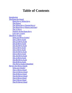 Table of Contents
Introduction
The Piano Keyboard
Black Keys/ White Keys
The Octave
The White Keys (Normal Keys)
The Black Ke