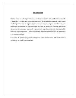 Introduccion 
 
El aprendizaje desde la experiencia, se encuentra en los efectos de la producción acumulada 
y el uso de la