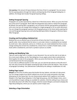 Line spacing is the amount of space between the lines of text in a paragraph. You can access 
the line spacing options throug