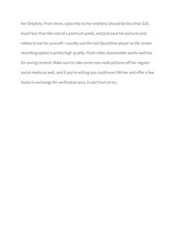 her Onlyfans. From there, subscribe to her onlyfans (should be less than $20, 
much less than the cost of a premium pack), an