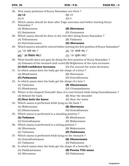 Assignment
STD. IX
        SUB : P.E.
PAGE NO. : 3
26.
How many positions of Surya Namaskar are there ?
(A) 12
(B) 10
(C) 8
(