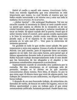 Estiré el cuello y sacudí mis manos. Concéntrate Callie.
Toda esa mierda signiﬁcaba que esta entrevista es más
importante que
