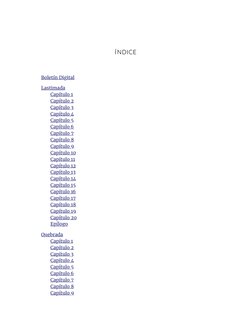 Í NDICE
Boletín Digital
Lastimada
Capítulo 1
Capítulo 2
Capítulo 3
Capítulo 4
Capítulo 5
Capítulo 6
Capítulo 7
Capítulo 8
Cap