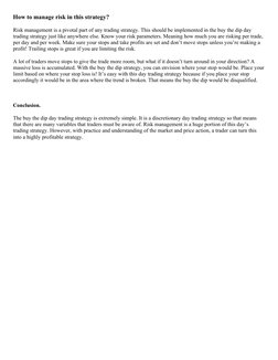 How to manage risk in this strategy? 
Risk management is a pivotal part of any trading strategy. This should be implemented i