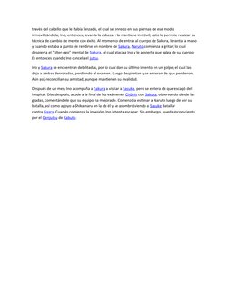 través del cabello que le había lanzado, el cual se enredo en sus piernas de ese modo 
inmovilizándola; Ino, entonces, levant