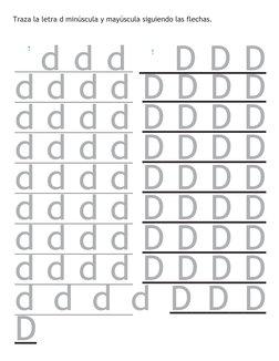 Traza la letra d minúscula y mayúscula siguiendo las flechas.
  d d d D 
  D D D
 
 
d d d d D D D D
d d d d D D D D
d d d d