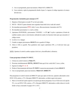 2 
 
5. Una vez programado, pasar nuevamente a Modo SAT o DIRECTV. 
6. Caso contrario, repita la programación desde el paso 2