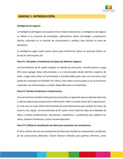 2 
UNIDAD 1. INTRODUCCIÓN. 
 
Inteligencia de negocio. 
La Inteligencia de Negocio nos ayuda a tomar mejores decisiones. La