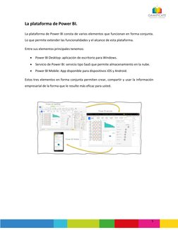 5 
La plataforma de Power BI. 
La plataforma de Power BI consta de varios elementos que funcionan en forma conjunta. 
Lo qu
