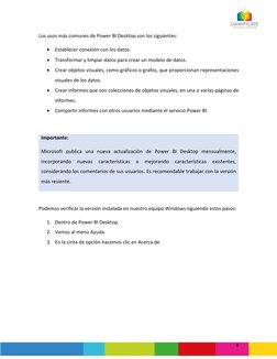 8 
Los usos más comunes de Power BI Desktop son los siguientes: 
• Establecer conexión con los datos. 
• Transformar y limp