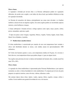 10
Flora e fauna
A vegetação é formada por árvores altas e as florestas subtropicais podem ter vegetações
diferentes, de acor