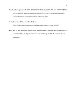 8 
 
Roy, C. (23 de septiembre de 2019). EDUCACIÓN PARA EL CUIDADO: UNA VISIÓN DESDE 
LA ACADEMIA. https://faenf.cayetano.edu