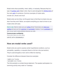 Modal verbs show possibility, intent, ability, or necessity. Because they’re a 
type of auxiliary verb (helper verb), they’re