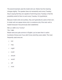 The second example uses the modal verb can. Notice how the meaning 
changes slightly. The speaker does not necessarily swim e