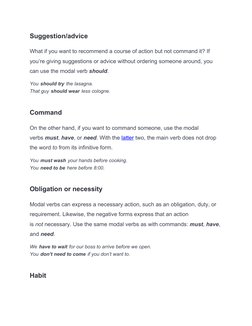 Suggestion/advice
What if you want to recommend a course of action but not command it? If 
you’re giving suggestions or advic