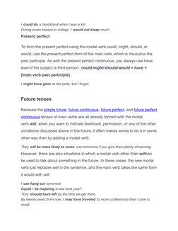 I could do a handstand when I was a kid.
During exam season in college, I would not sleep much.
Present perfect
To form the p