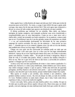Sabe aquela boa e velha história de matar um leão por dia? Acho que evoluí de
assassino para serial killer. Às vezes, a car