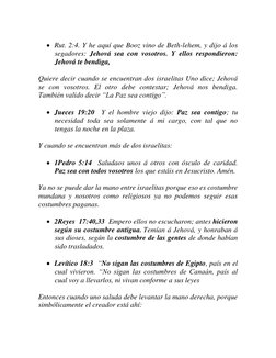  Rut. 2:4. Y he aquí que Booz vino de Beth-lehem, y dijo á los 
segadores: Jehová sea con vosotros. Y ellos respondieron: