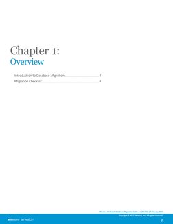 Chapter 1:
Overview
Introduction to Database Migration
4
Migration Checklist
4
3
VMware AirWatch Database Migration Guide | v