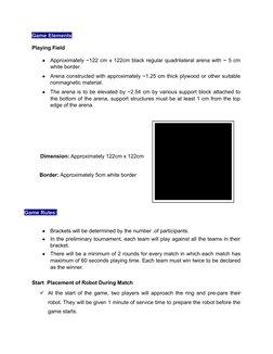 Game Elements  
Playing Field  
●
Approximately ~122 cm x 122cm black regular quadrilateral arena with ~ 5 cm
white border.