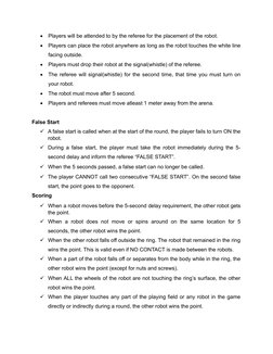 
Players will be attended to by the referee for the placement of the robot.

Players can place the robot anywhere as long a